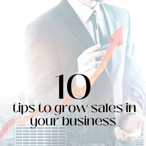 10 Tips To Grow Sales